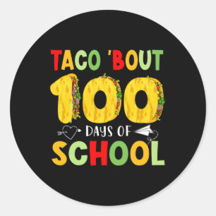 Taco Bout 100 Days Of School Tacos Lover Happy 100 Classic Round Sticker