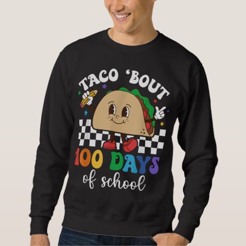 Taco Bout 100 Days Of School Tacos Teacher Kids Bo Sweatshirt