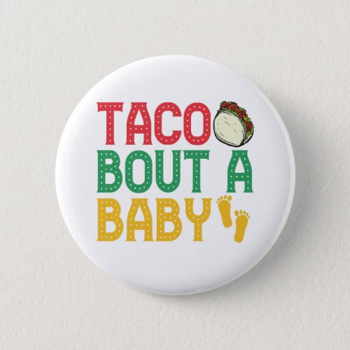 Taco bout a Baby Funny Pregnancy Cindo De Mayo Button