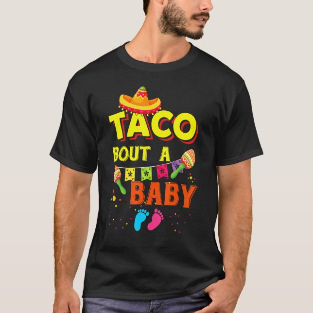 Taco Bout A Baby Pregnancy Announcement Cinco De M T-Shirt (Front)