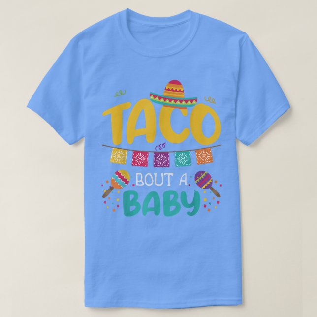 Taco Bout A Baby Pregnancy Announcement Cinco De M T-Shirt (Design Front)