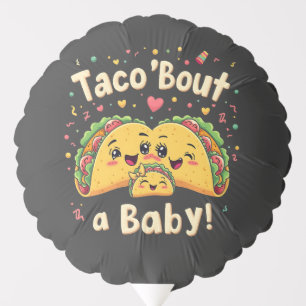 Taco 'Bout a Baby Pregnancy Tao Cinco De Mayo Balloon