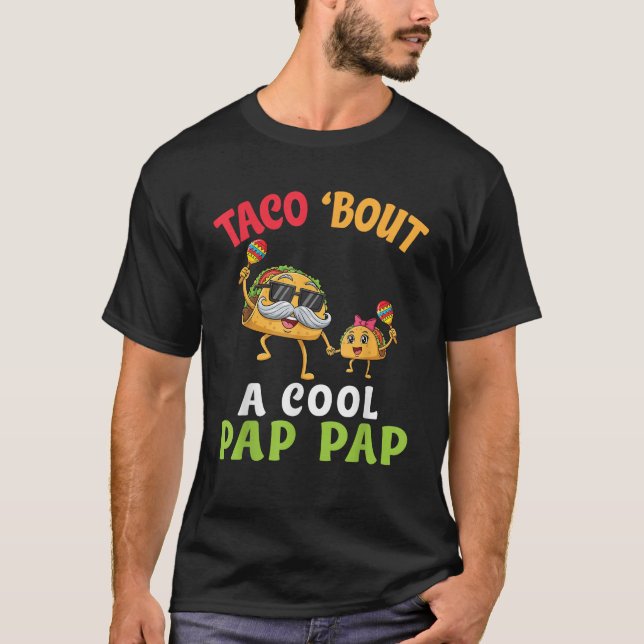 Taco Bout A Cool Pap Pap with Cute Family Taco Gra T-Shirt (Front)