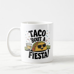 Taco 'Bout A Fiesta! - Cinco de Mayo Coffee Mug