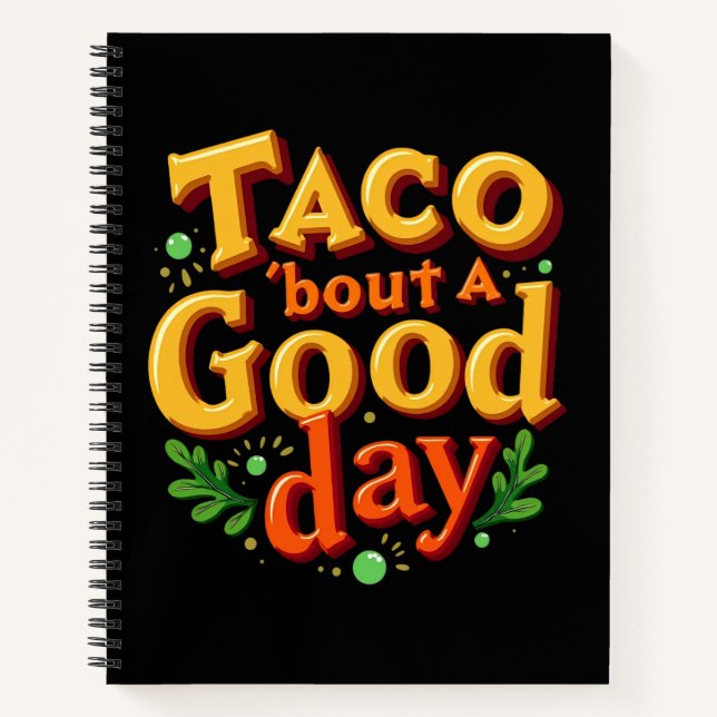 Taco 'bout a Good Day - Food Pun Notebook (Front)