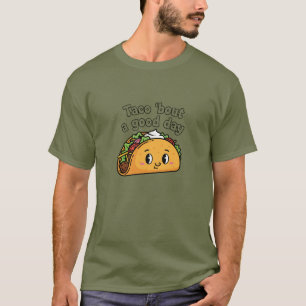 Taco 'bout a Good Day Funny Food Pun T-Shirt
