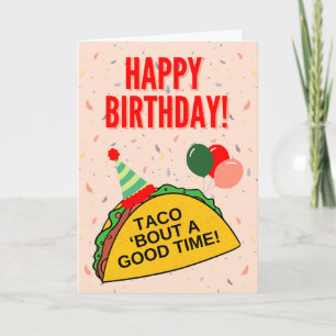 Taco 'Bout A Good Time - Birthday Card
