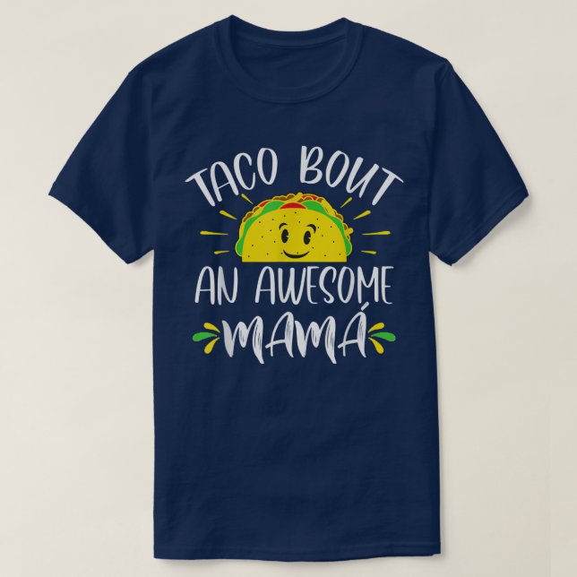 Taco Bout An Awesome Mama Spanish Mom Mothers Day  T-Shirt (Design Front)