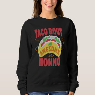 Taco Bout An Awesome Nonno Italian Grandpa Fun Fat Sweatshirt