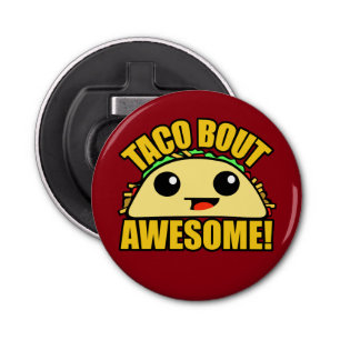 Taco Bout Awesome Bottle Opener