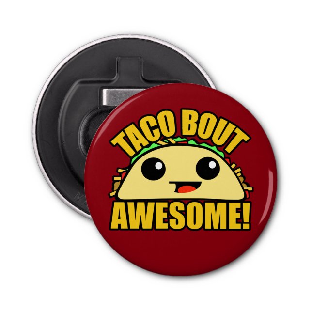 Taco Bout Awesome Bottle Opener (Front)