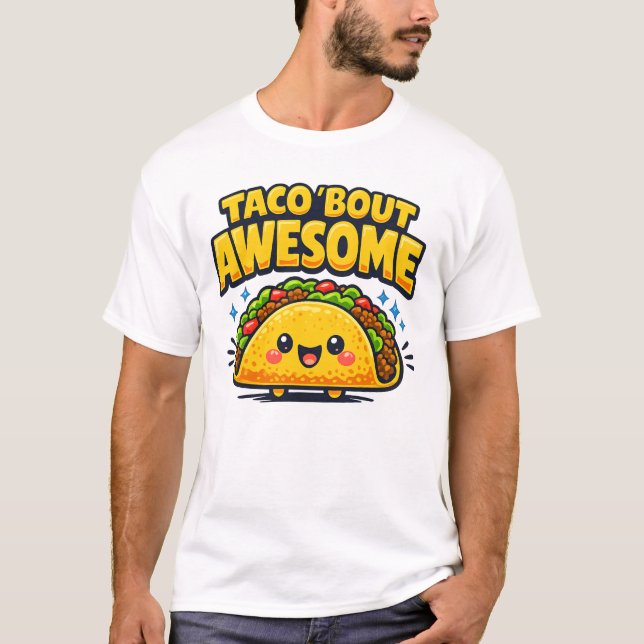 Taco 'Bout Awesome Cute Taco Pun Cartoon Design T-Shirt (Front)