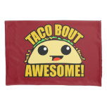 Taco Bout Awesome Pillow Case
