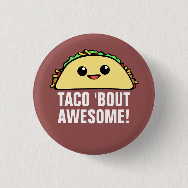 Taco 'Bout Awesome Pinback Button (Front)