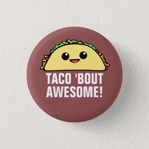 Taco Bout Awesome Pinback Button