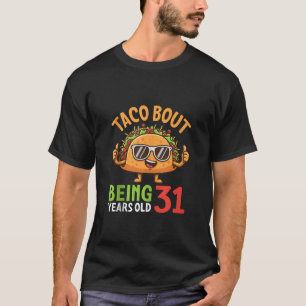 Taco Bout Being 31 Years Old Cool Sunglasses Taco  T-Shirt