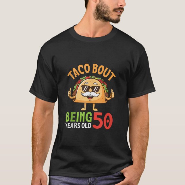 Taco Bout Being 50 Years Old Cool Sunglasses Taco  T-Shirt (Front)