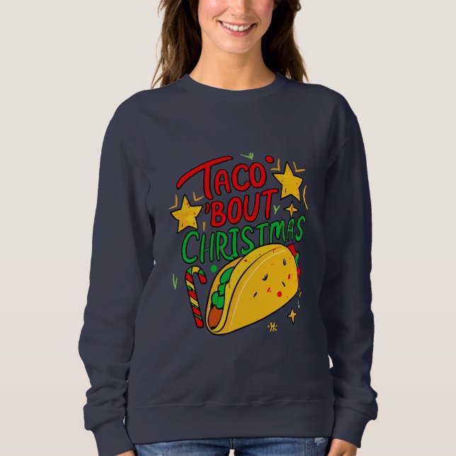 Taco Bout Christmas Funny Xmas Sweatshirt (Front)