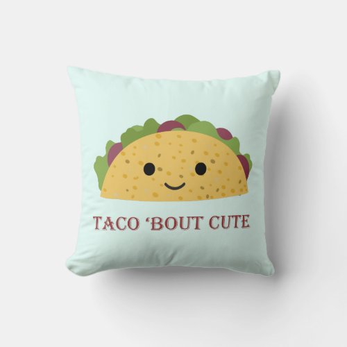 Taco Bout Cute Kawaii Taco Throw Pillow