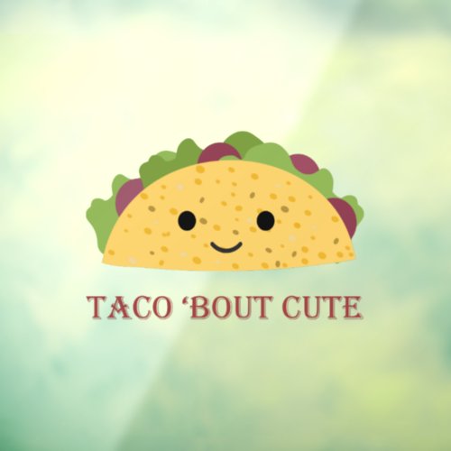 Taco Bout Cute Kawaii Taco  Window Cling