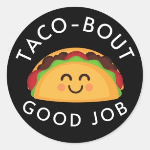 https://rlv.zcache.com/taco_bout_good_job_kids_cute_classic_round_sticker-r45e14540a7564443922eb5c7d6376da2_0ugmp_8byvr_307.jpg