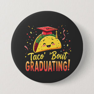 Taco 'Bout Graduating Graduation Cinco De Mayo Button