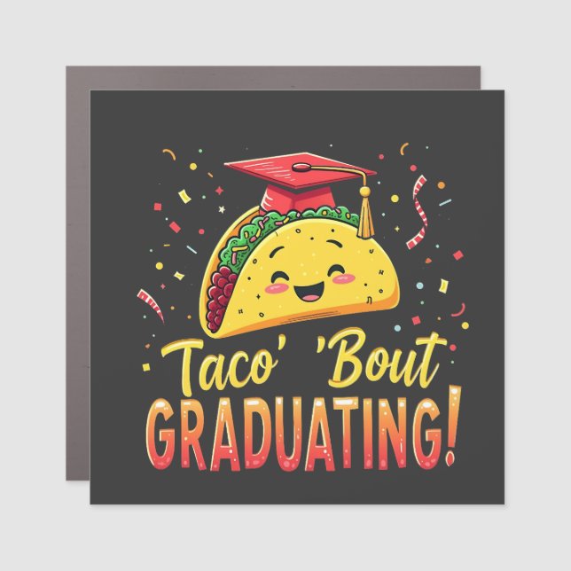 Taco 'Bout Graduating Graduation Cinco De Mayo  Car Magnet (Front)