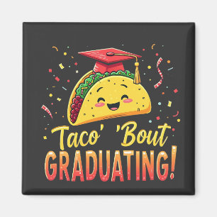 Taco 'Bout Graduating Graduation Cinco De Mayo  Magnet