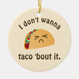 Taco 'Bout It Funny Word Play Food Pun Humor Ceramic Ornament