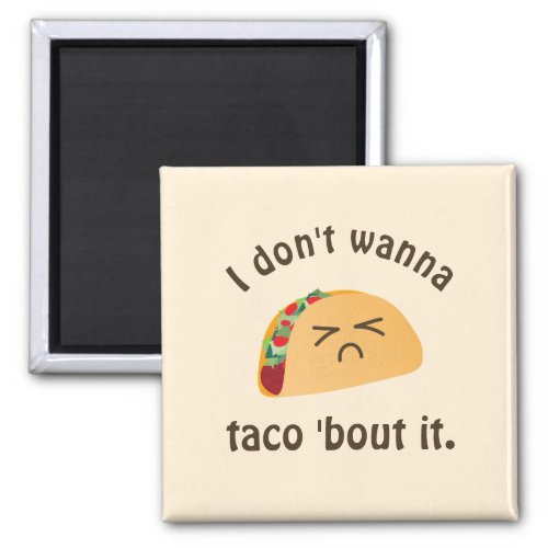 Taco Bout It Funny Word Play Food Pun Humor Magnet