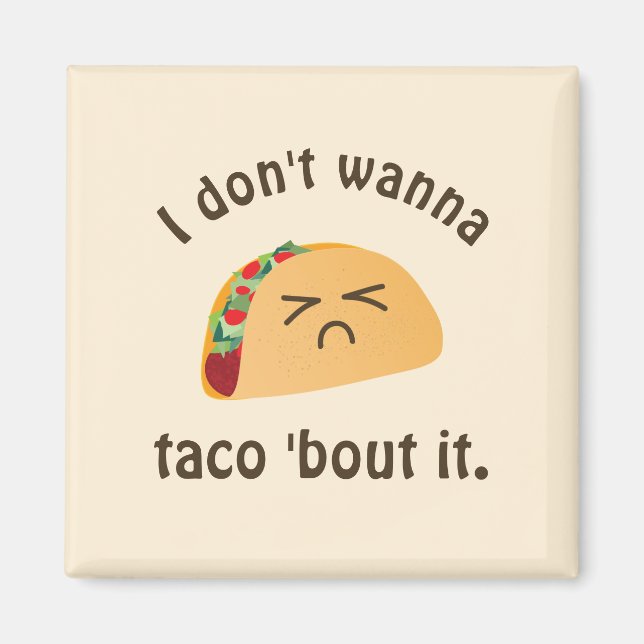 Taco 'Bout It Funny Word Play Food Pun Humor Magnet (Front)