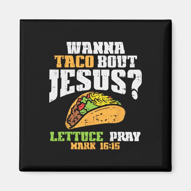 Taco Bout Jesus Lettuce Pray Cinco De Mayo Christi Magnet (Front)