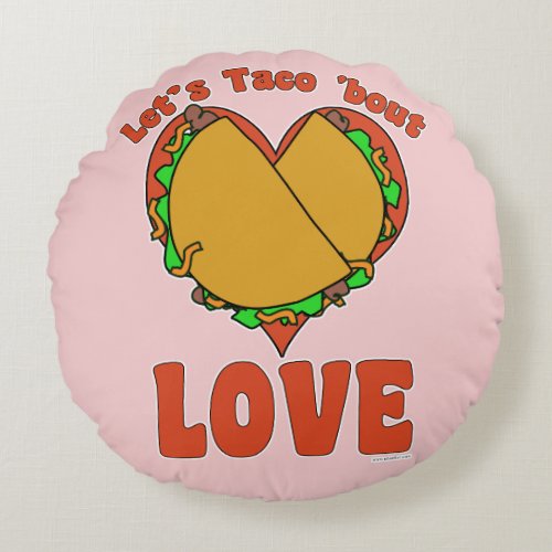 Taco Bout Love Funny Food Cartoon Motto Art  Round Pillow