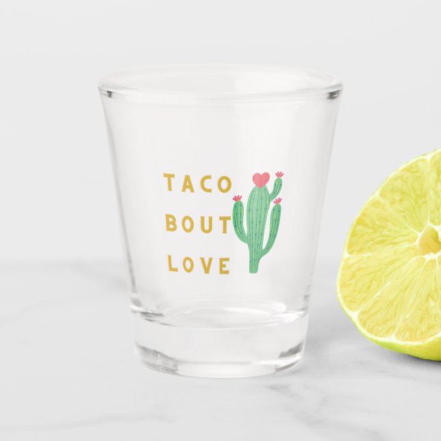 Taco bout love shot glass  (Front)