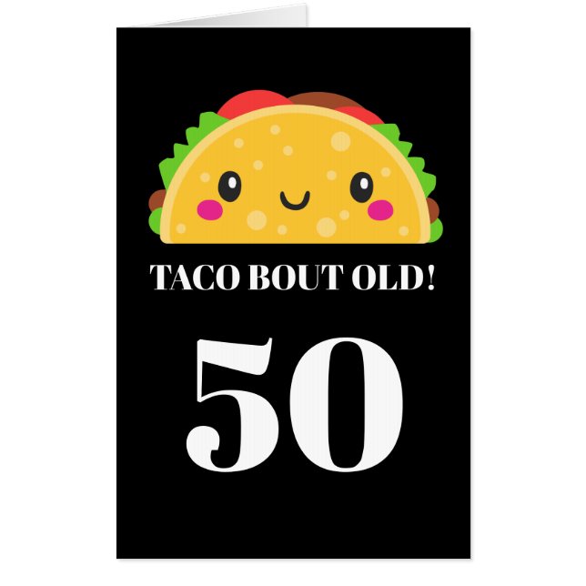 Taco bout old 50th Birthday big card add message (Front)