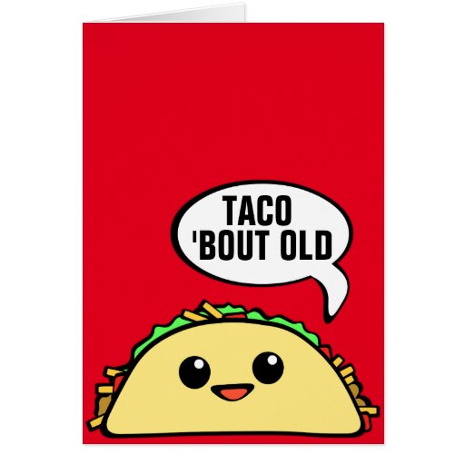 Taco Bout Old Card | Zazzle