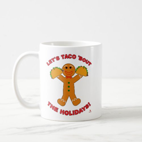 Taco Bout The Holidays Christmas Gingerbread Humor Coffee Mug