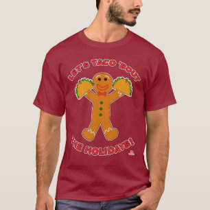 Taco Bout The Holidays Christmas Gingerbread Man T-Shirt
