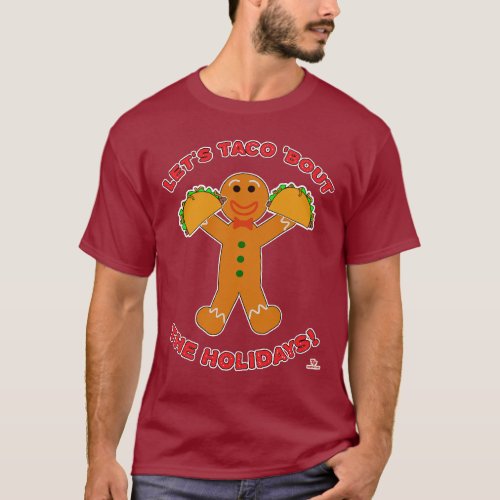 Taco Bout The Holidays Christmas Gingerbread Man T_Shirt
