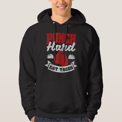 Taco Boxing Quote Foodie Punch Hard Eat Tacos  Hoodie