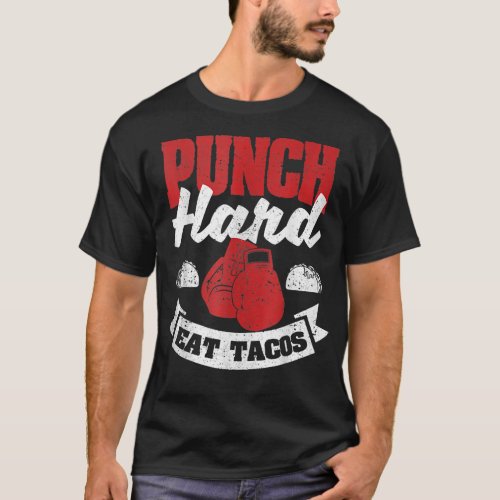 Taco Boxing Quote Foodie Punch Hard Eat Tacos  T_Shirt