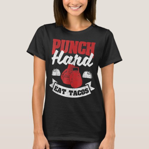 Taco Boxing Quote Foodie Punch Hard Eat Tacos  T_Shirt