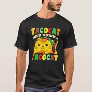 Taco Cat Spelled Backward Is Tacocat Mexican T-Shirt
