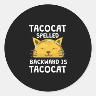 Taco Cat Spelled Backwards Is Taco Cat Funny Quote Classic Round Sticker