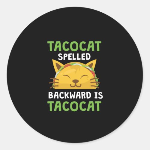 Taco Cat Spelled Backwards Is Taco Cat Funny Quote Classic Round Sticker