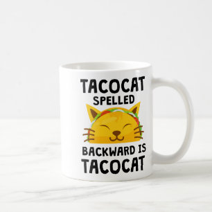 Taco Cat Spelled Backwards Is Taco Cat Funny Quote Coffee Mug