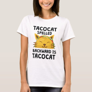 Taco Cat Spelled Backwards Is Taco Cat Funny Quote T-Shirt