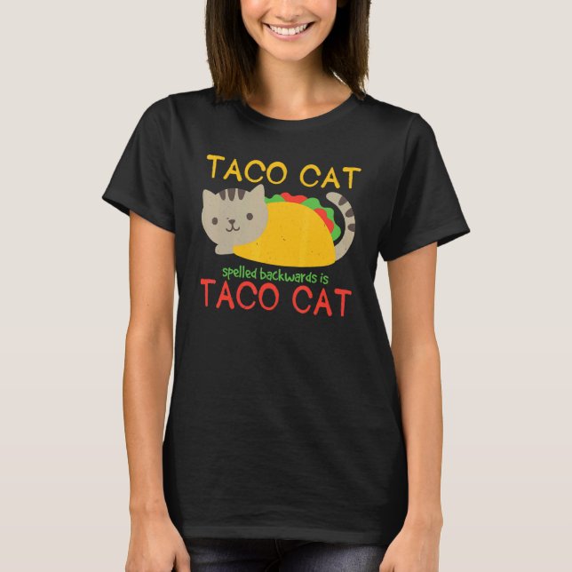 Taco Cat Spelled Backwards Is Taco Humor Cat T-Shirt (Front)