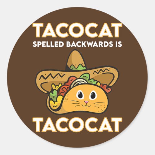 Taco Cat spelled backwards is Tacocat kitten  Classic Round Sticker