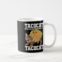 Taco Cat Spelled Backwards Is Tacocat Meme Silly C